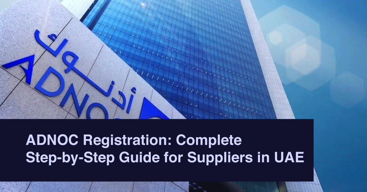 ADNOC Registration: Complete Step-by-Step Guide for Suppliers in UAE