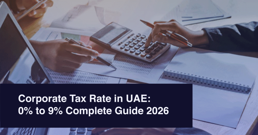 Corporate professionals working at a desk with calculators, documents, and notebooks, overlaid with the headline “Corporate Tax Rate in UAE: 0% to 9% Complete Guide 2026.”