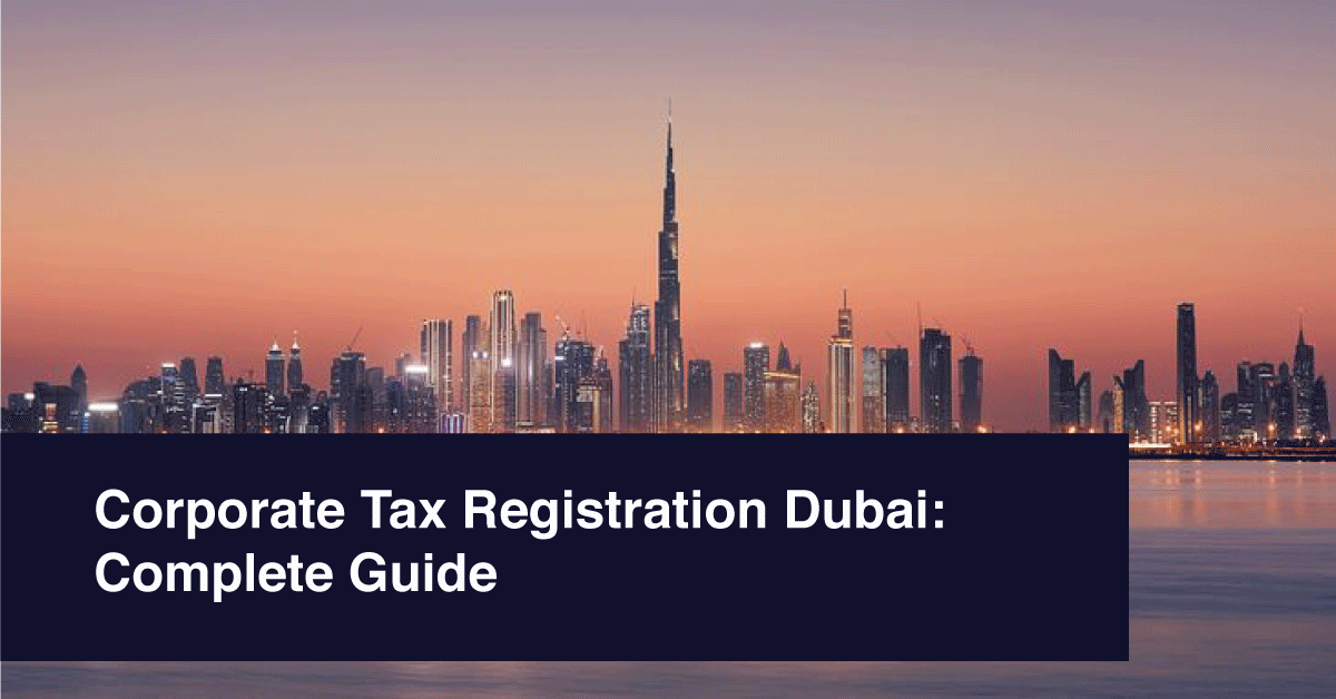 Dubai city skyline at sunset with the Burj Khalifa in the center, overlaid with the text “Corporate Tax Registration Dubai: Complete Guide” on a dark banner at the bottom.