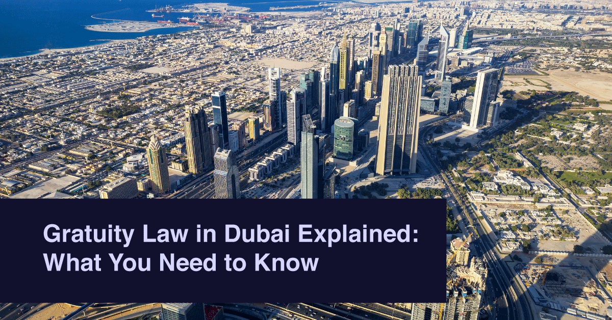 Gratuity Law in Dubai Explained | What You Need to Know