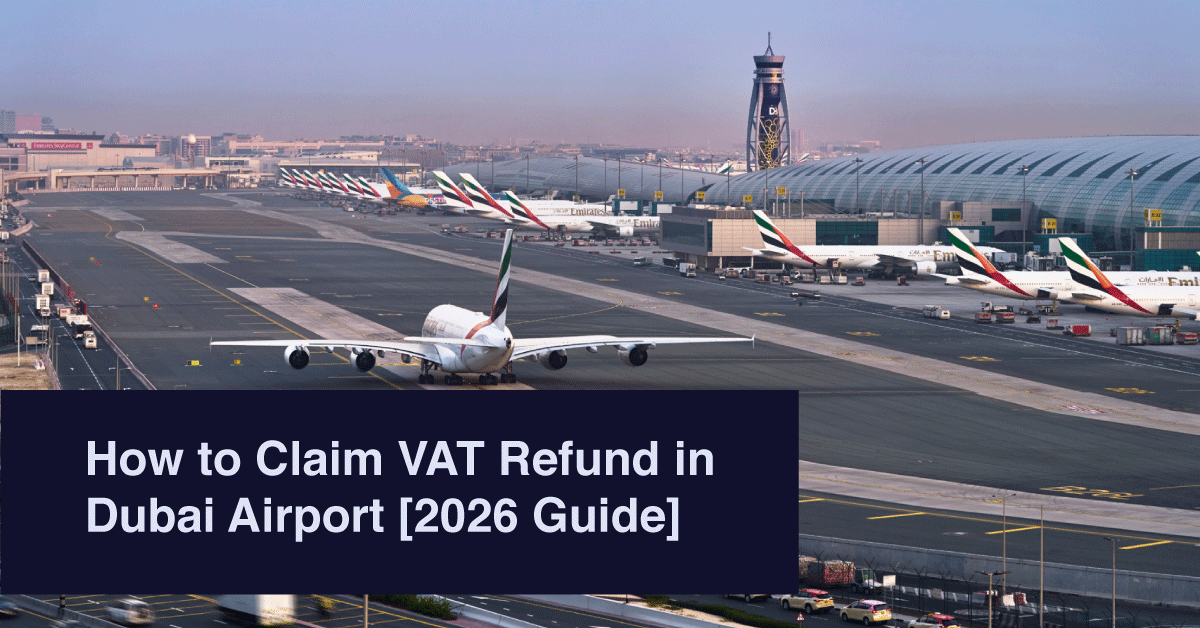 How to Claim VAT Refund in Dubai Airport [2026 Guide]