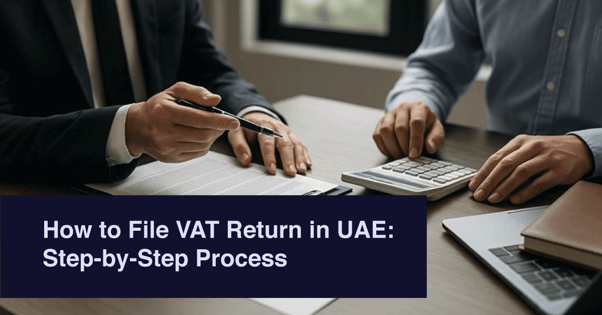 How to File VAT Return in UAE: Step-by-Step Process