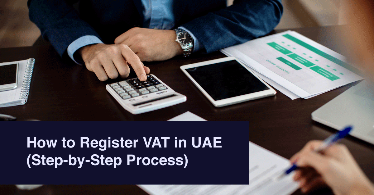 How to Register VAT in UAE (Step-by-Step Process)
