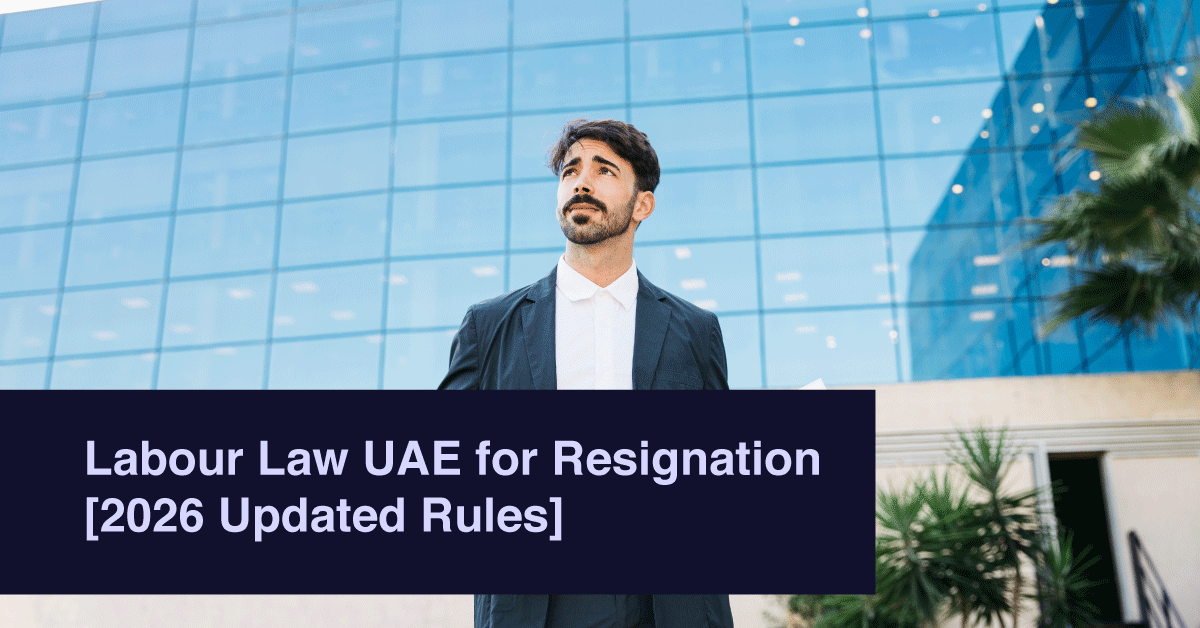 Labour Law UAE for Resignation [2026 Updated Rules]