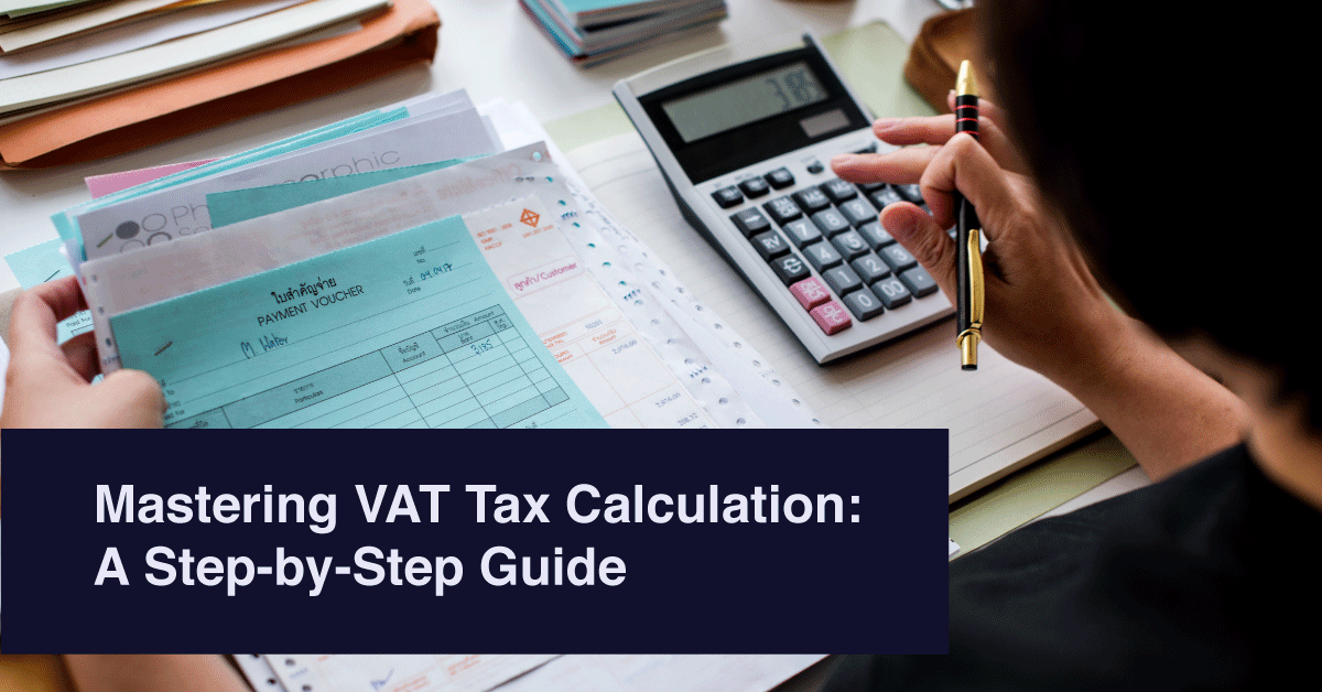 Mastering VAT Tax Calculation: A Step-by-Step Guide