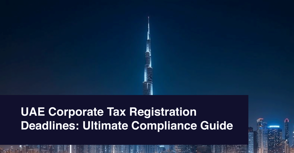 Night view of the Burj Khalifa and Dubai skyline against a dark blue sky, with a wide dark banner at the bottom displaying the text “UAE Corporate Tax Registration Deadlines: Ultimate Compliance Guide.”