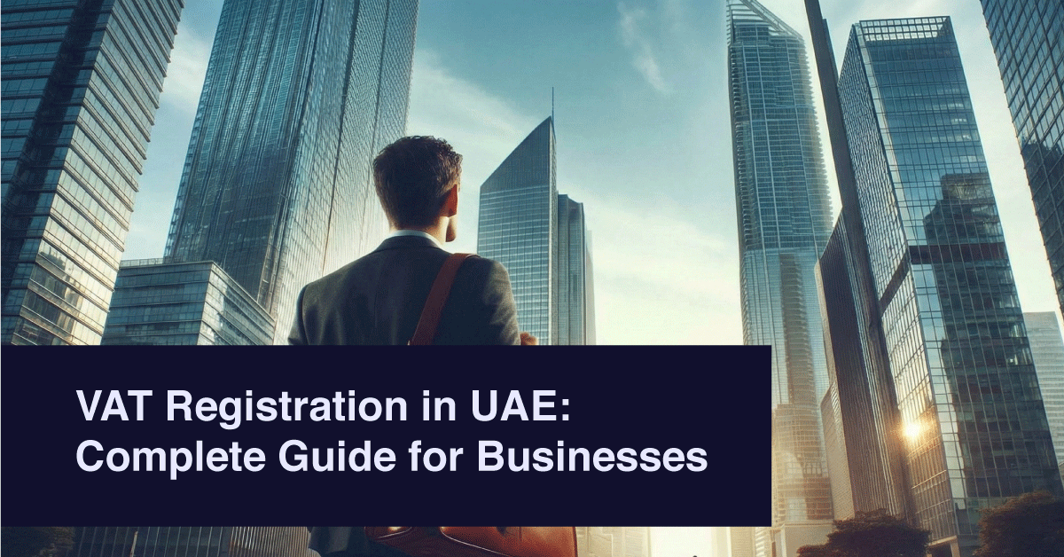 VAT Registration in UAE: Complete Guide for Businesses