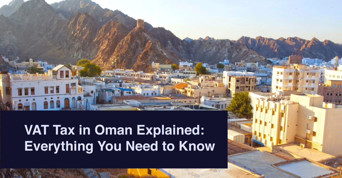 VAT Tax in Oman Explained: Everything You Need to Know