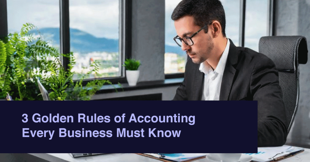 3 Golden Rules of Accounting Every Business Must Know