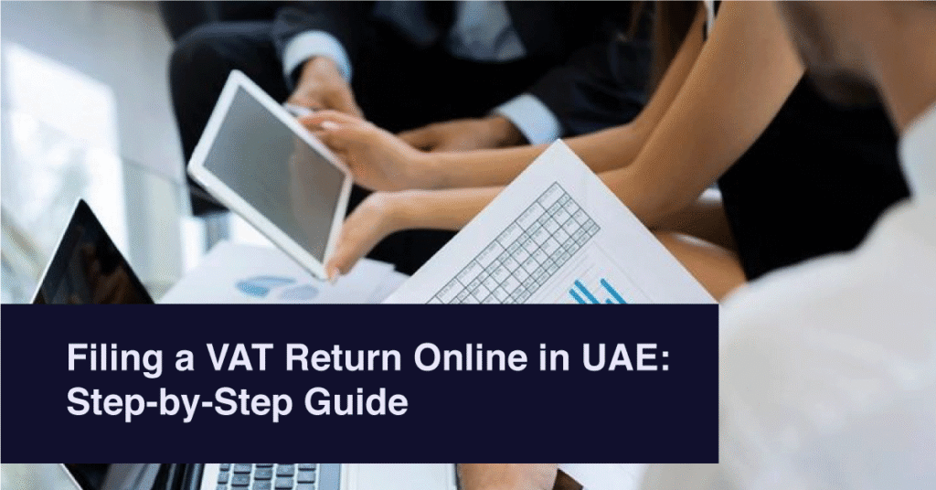 Filing a VAT Return Online in UAE | Step-by-Step Guide