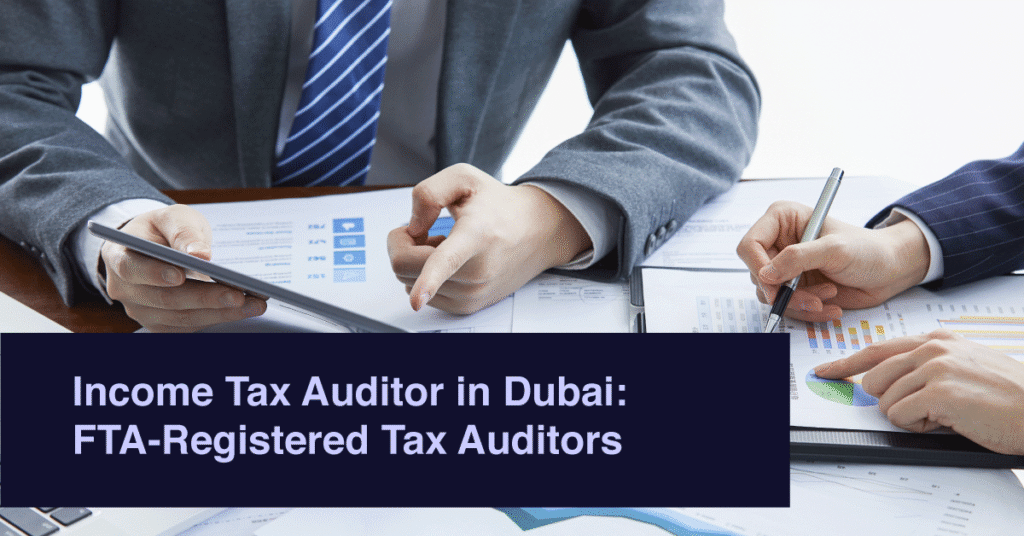 Income Tax Auditor in Dubai | FTA-Registered Tax Auditors
