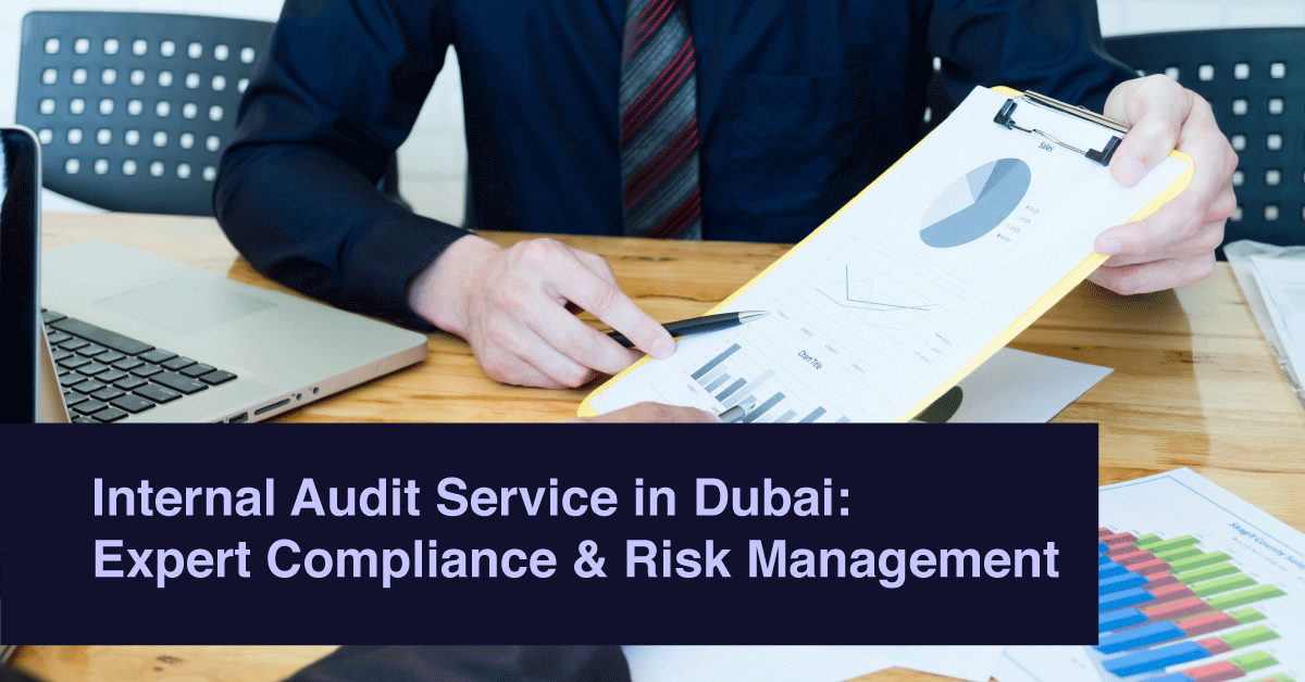 Internal Audit Service in Dubai: Expert Compliance & Risk Management