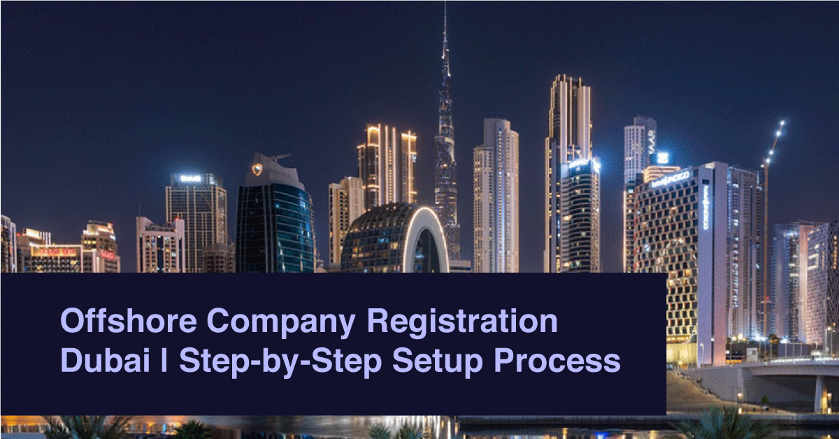 Offshore Company Registration Dubai | Step-by-Step Setup Process