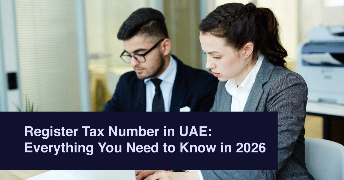 Register Tax Number in UAE: Everything You Need to Know in 2026