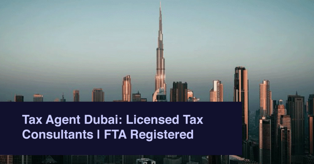 Tax Agent Dubai: Licensed Tax Consultants | FTA Registered