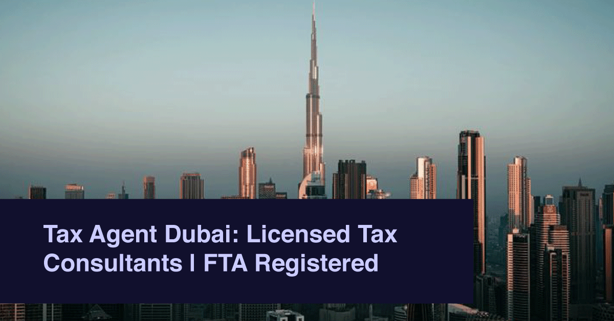 Tax Agent Dubai: Licensed Tax Consultants | FTA Registered