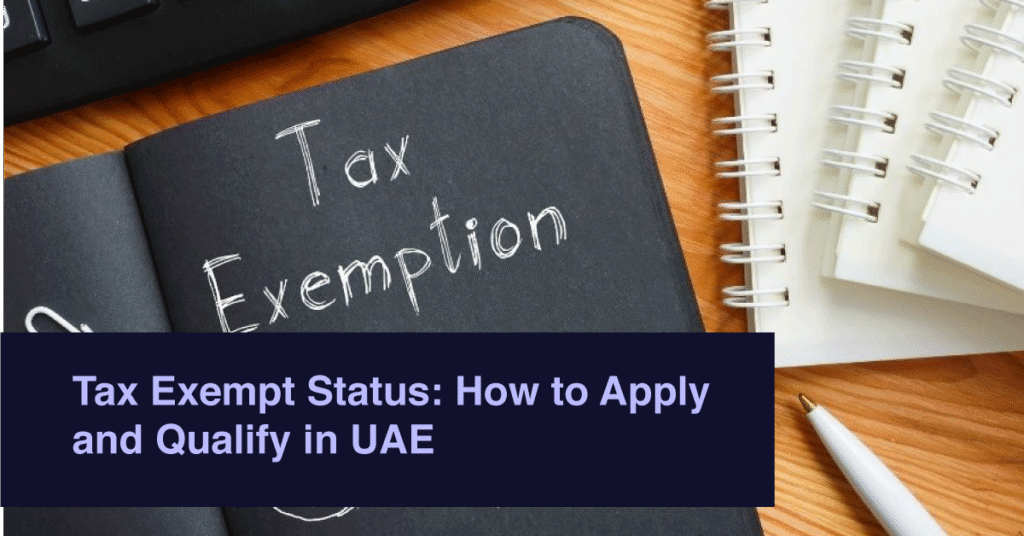 Tax Exempt Status: How to Apply and Qualify in UAE