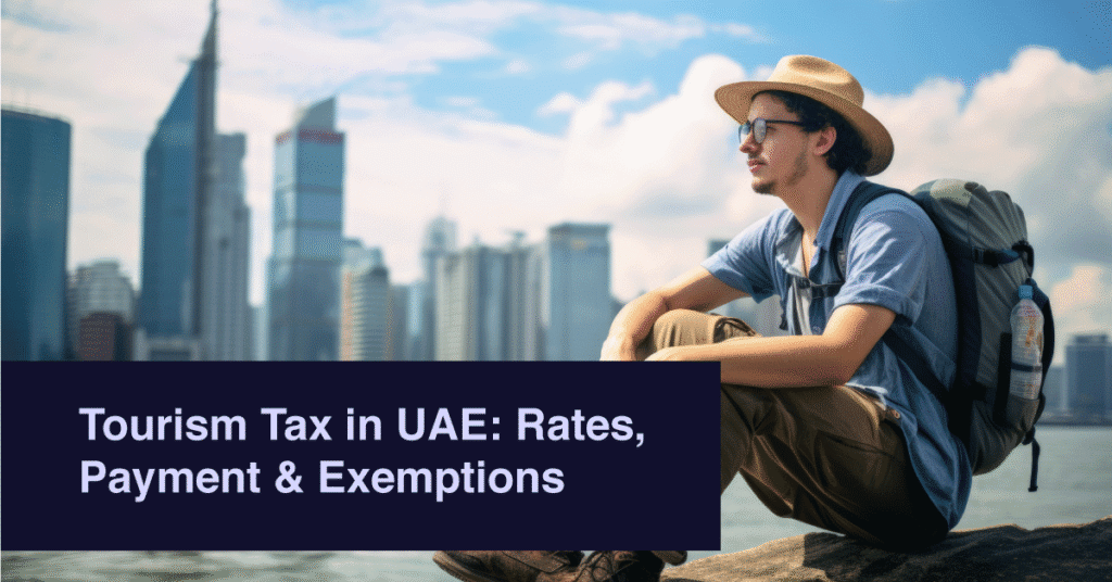 Tourism Tax in UAE: Rates, Payment & Exemptions [2026 Guide]