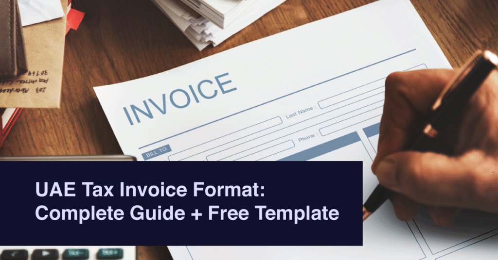 UAE Tax Invoice Format: Complete Guide + Free Template