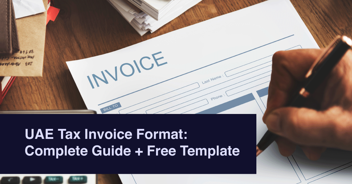 UAE Tax Invoice Format: Complete Guide + Free Template