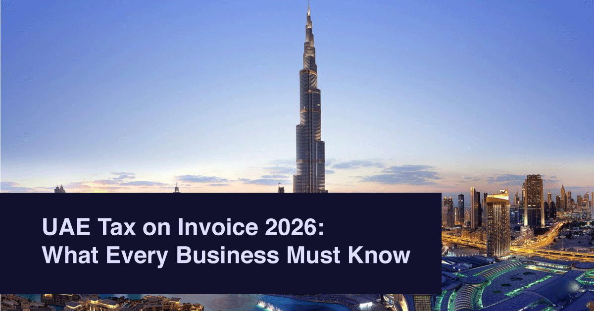 UAE Tax on Invoice 2026: What Every Business Must Know