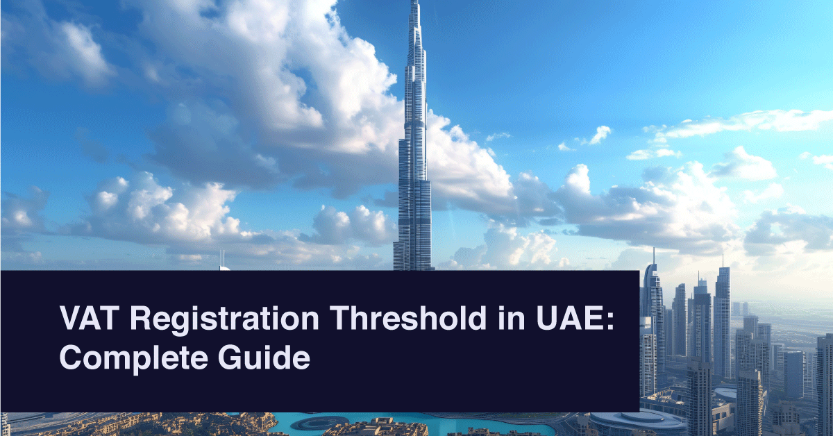 VAT Registration Threshold in UAE: Complete Guide