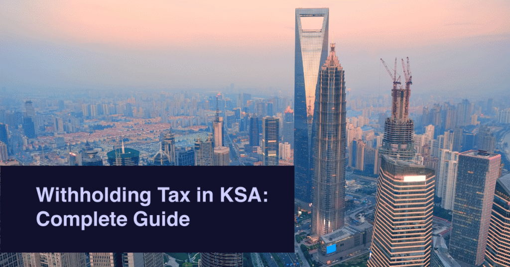 Withholding Tax in KSA: Complete Guide