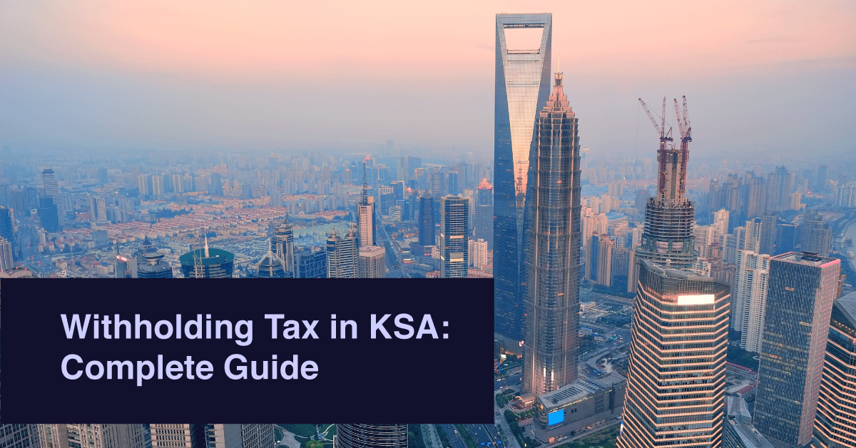 Withholding Tax in KSA: Complete Guide
