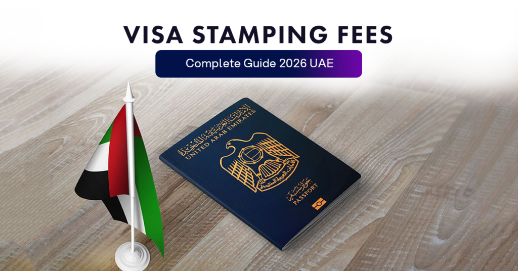 Visa Stamping Fees: Complete Guide 2026 UAE
